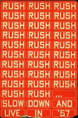 Posters depicts: The phrase "Rush" repeats again and again over a red background until the bottom of the page where it says "...slow down and live in '57"