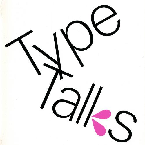 "Type Talks" each word is diagonal, and they intersect. the "K" has two pink drop symbols as the legs 