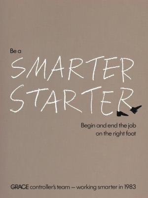 Posters depicts: A brown poster with the sentence "Be a smarter starter, begin and end the job on the right foot." The phrase "Smarter Starter" is messily handwritten in chalk-like print. The 'R' in "starter" is wearing shoes.