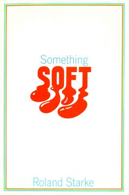 Book Covers depicts: "Something SOFT", where "SOFT" is in larger bold text, and the bottom of the letters spills out into gelatinous pools.
